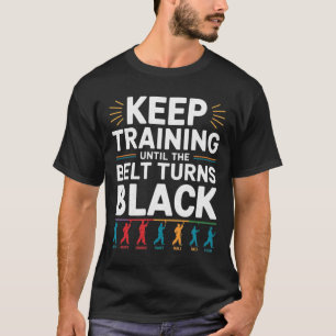 Camiseta Continue Treinando Até Que O Cinturão Torne Black