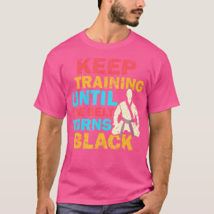 Camiseta Continue Treinando Até Que O Cinturão Torne Judoka