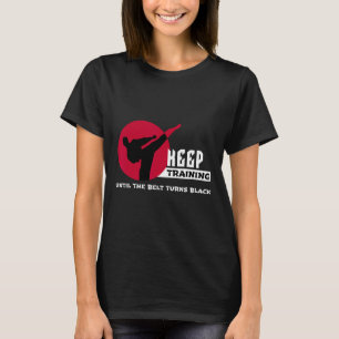 Camiseta Continue Treinando Até Que O Cinturão Torne O Cara