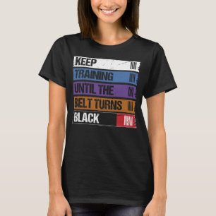 Camiseta Continue Treinando Até Que O Cinturão Torne-Se Neg