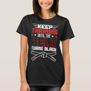 Camiseta Continue Treinando Até Que O Cinturão Torne-Se Neg