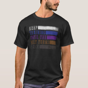 Camiseta Continue Treinando Até Que O Cinturão Torne-Se Neg