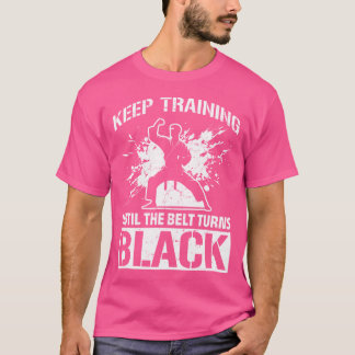 Camiseta Continue Treinando Até Que O Cinturão Torne-Se Um 