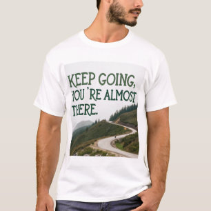 Camiseta Continue, você está quase lá
