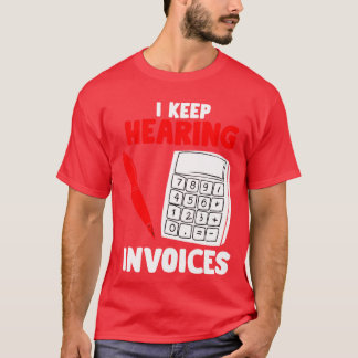 Camiseta Continuo Ouvindo Faturas - Contabilista Engraçada