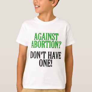 Camiseta Contra o aborto? Não tenha um!