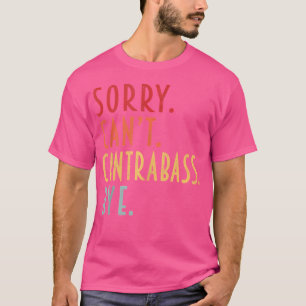 Camiseta Contrabaixo Engraçado Desculpe Não Posso Contrabai