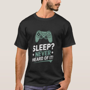 Camiseta Controlador de Jogo Sleep Never Heard Of It
