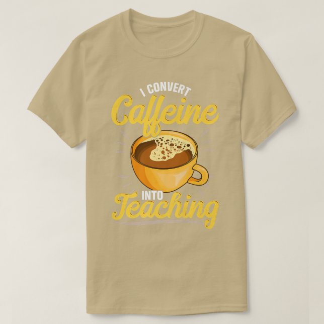 Camiseta Converto Cafeína Em Ensino, Professores Que Amo (Frente do Design)