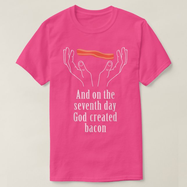 Camiseta Cook On The 7Th Day God Created Bacon  (Frente do Design)