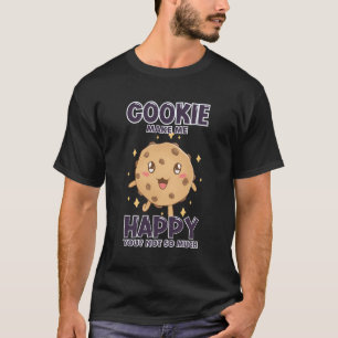 Camiseta Cookies Me Fazem Feliz Chocolate Engraçado Para O 