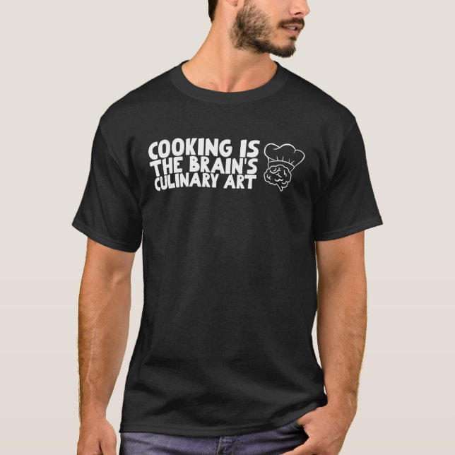 Camiseta Cooking is the brain's culinary (Frente)