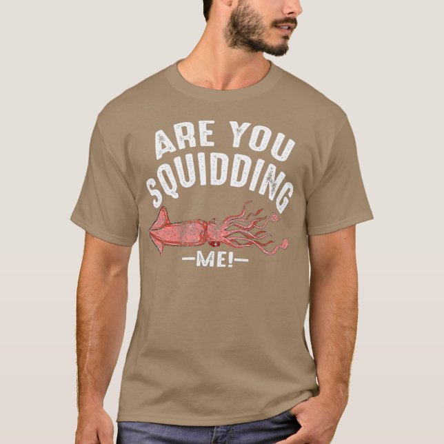 Camiseta Cool Are You Squidding Me  Funny Squid Fish Gift (Frente)