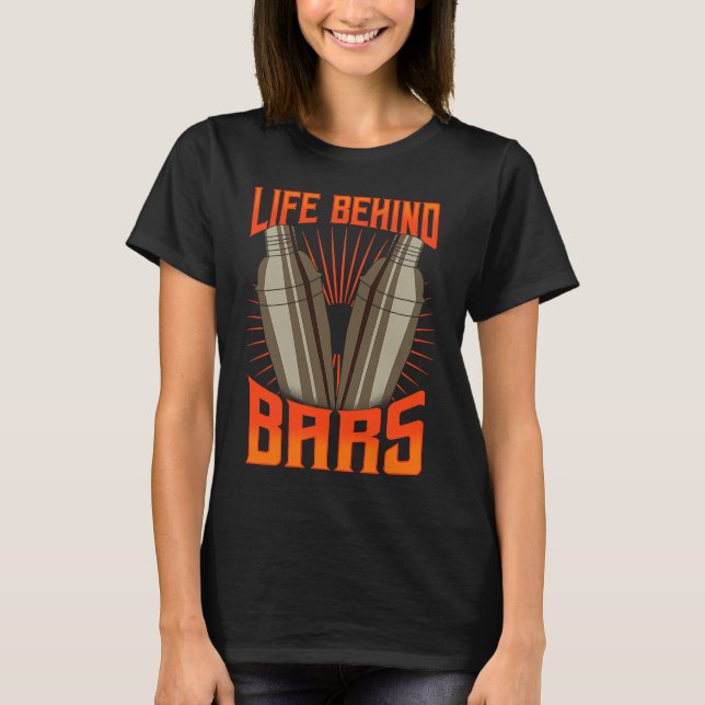 Camiseta Cool Bartender  For Men Women  Life Behind Bars (Frente)