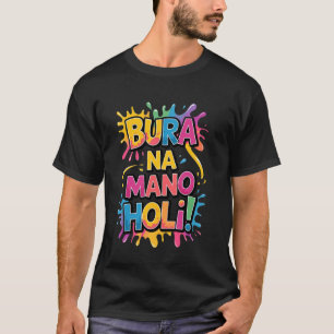 Camiseta Cool Bura Na Mano Holi Hai, Feliz Festival Holi Em