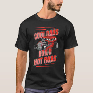 Camiseta Cool Dads Build Hot Rods Vintage Hotrod Drag Race