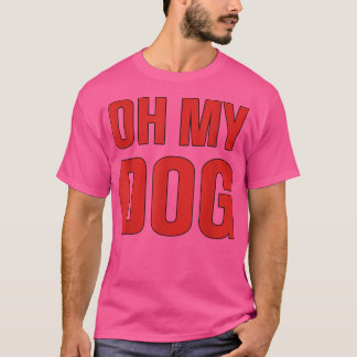 Camiseta Cool Dog owner Saying Oh my Dog