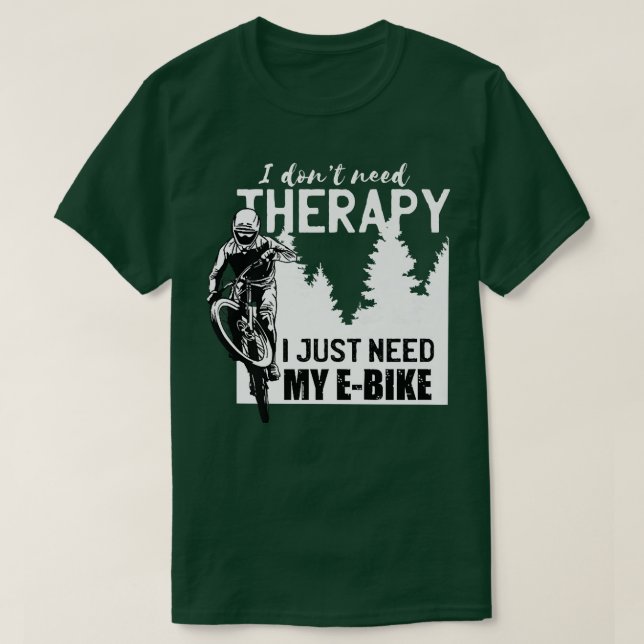 Camiseta Cool E-biker biking I don't need Therapy bike spor (Frente do Design)