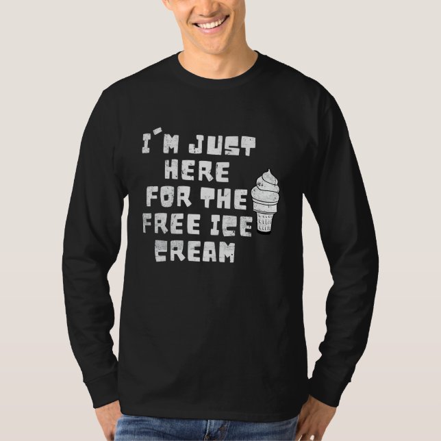 Camiseta Cool I'm Just Here For The Free Ice Cream Sweet Ge (Frente)