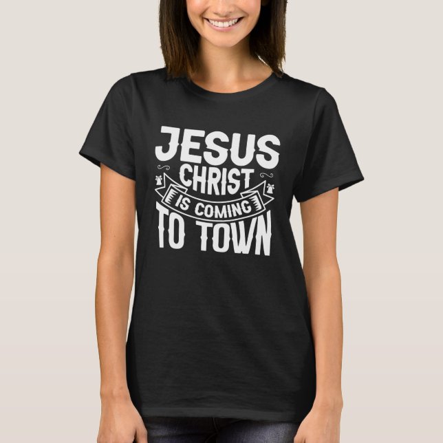 Camiseta Cool Jesus Christ Is Coming To Town Christmas for  (Frente)