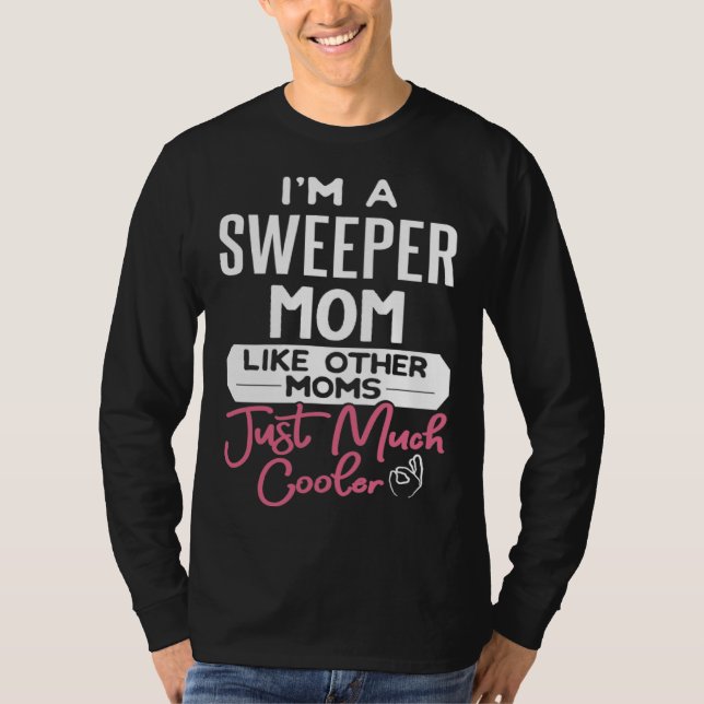 Camiseta Cool Mothers Day Sweeper Mom (Frente)
