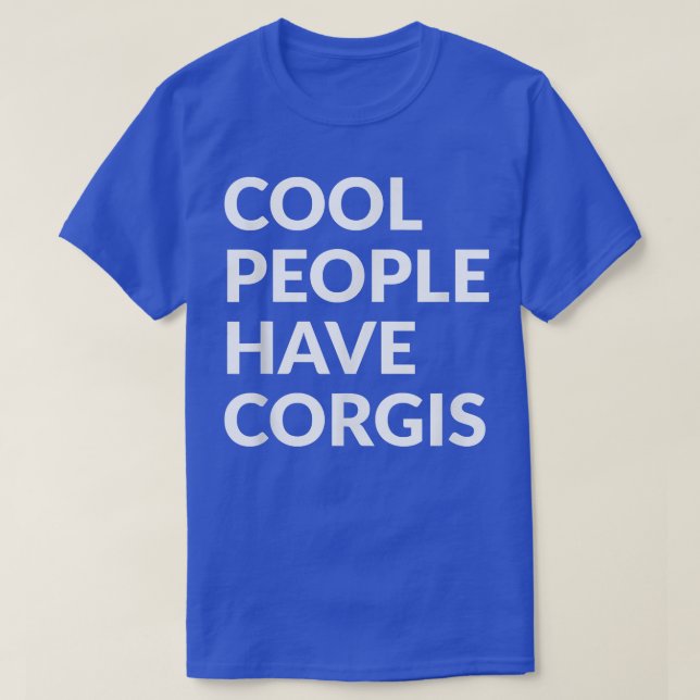 Camiseta Cool People Have CorgisFunny Dog  (Frente do Design)
