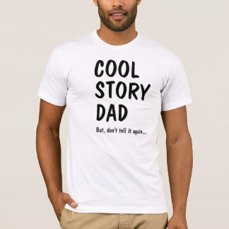 Camiseta Cool Story Dad, don't tell it again