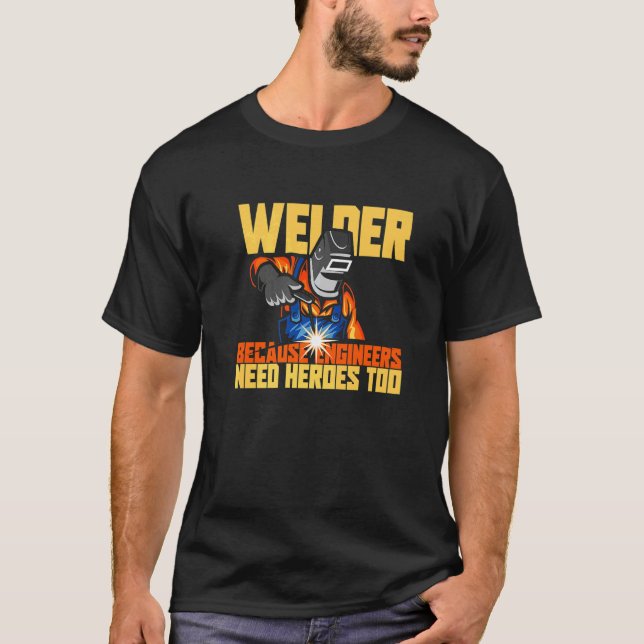 Camiseta Cool Welder Engineer Heroes  Welding Jokes (Frente)