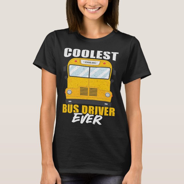 Camiseta Coolest Bus Driver Ever School Bus Driver (Frente)