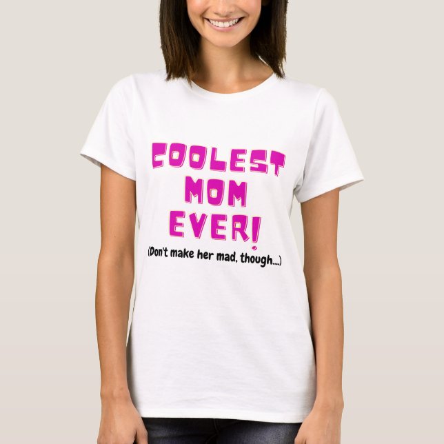Camiseta coolest mom ever funny gift for mother joke angry  (Frente)