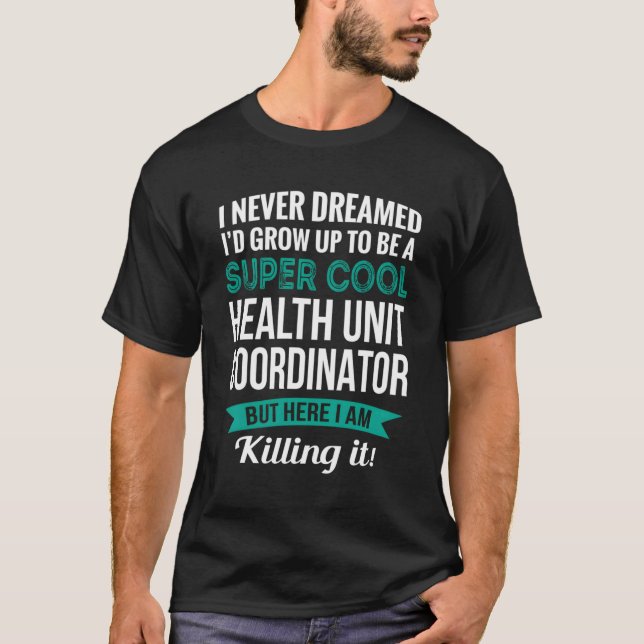 Camiseta Coordenador da Unidade de Saúde Engraçado Tshirt G (Frente)