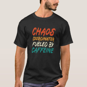 Camiseta Coordenador De Caos Alimentado Pela Caffeine