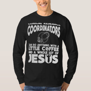 Camiseta Coordenador de Pesquisa Clínica Café Roupa Jesus