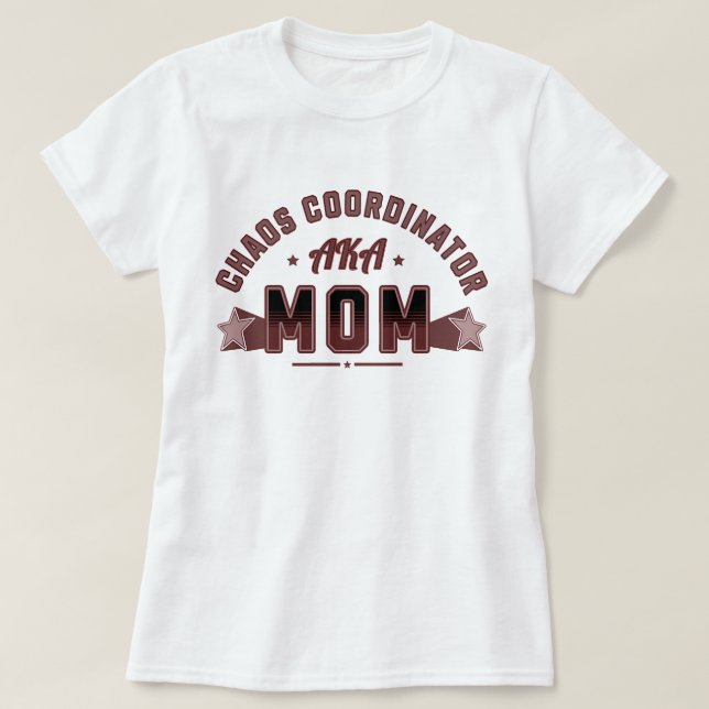 Camiseta Coordenadora de Caos vulgo Mamãe  (Frente do Design)