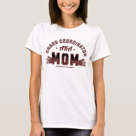 Camiseta Coordenadora de Caos vulgo Mamãe 