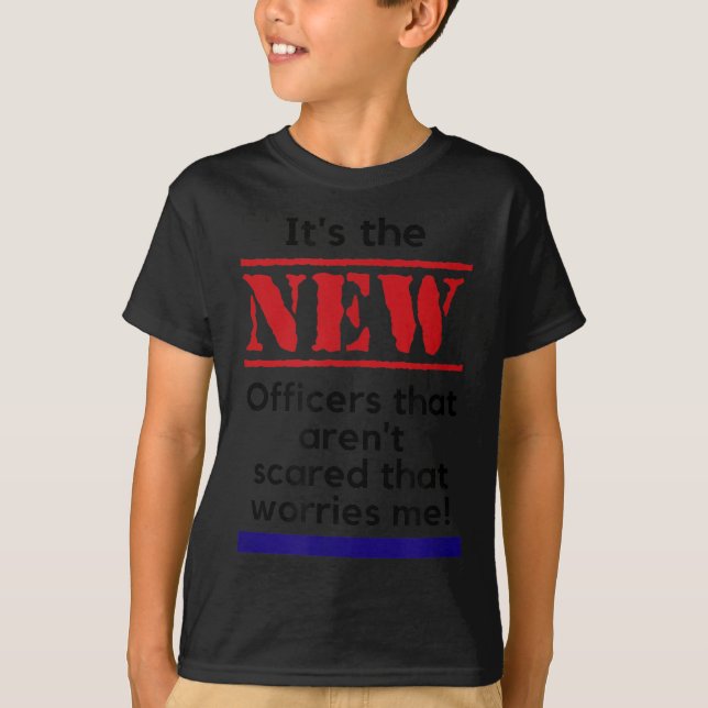 Camiseta Cop Quote It's The New Officers That E Me Trooper  (Frente)