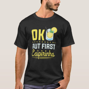 Camiseta Coquetel Álcool Bebendo Ok Mas Primeiro Caipirinha