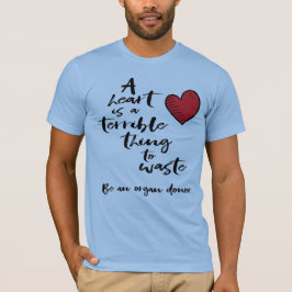 Camiseta Coração é uma coisa terrível para se desperdiçar