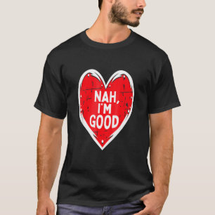 Camiseta Coração Engraçado Nah Sou Bom Solteiro Anti-Dia de