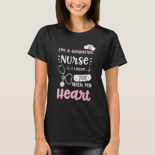 Camiseta Coração, sou enfermeira geriátrica, ouço com meu c