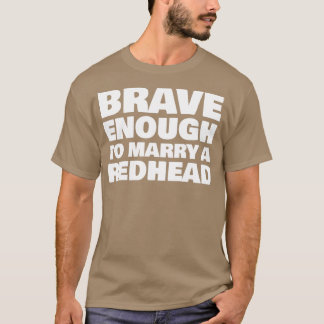 Camiseta Corajoso o suficiente para Casado um REDHEAD