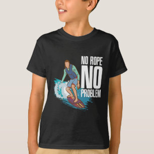 Camiseta Corda Não, Sem Problemas Citação Wakesurfing Espor