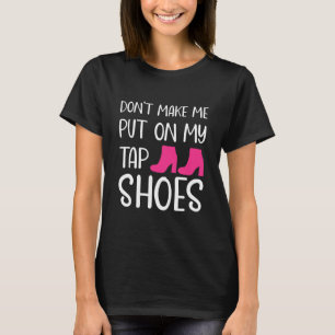 Camiseta Coreógrafa Engraçada Tap Dance Dancer Shirt T