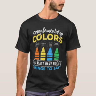 Camiseta Cores Complementares Sempre Têm Coisas Boas Para D