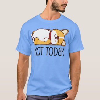 Camiseta Corgi Bonito Deu Um Cachorro Engraçado Não Hoje An