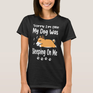 Camiseta Corgi, desculpe, estou atrasado. Meu cachorro esta