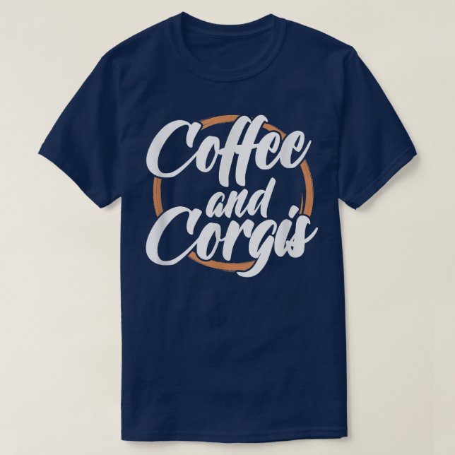 Camiseta Corgi Dog Lover Coffee e Corgis Caffeine Drinkin (Frente do Design)