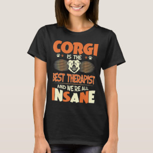 Camiseta Corgi É O Melhor Terapista Que Todos Somos Insanos