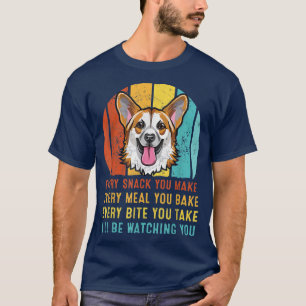 Camiseta Corgi Every Snack You Make Ill Be Watching You 