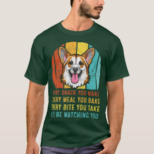 Camiseta Corgi Every Snack You Make Ill Be Watching You-473